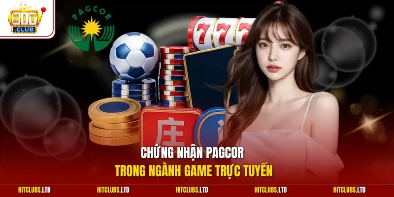 Chứng nhận PAGCOR trong ngành game trực tuyến