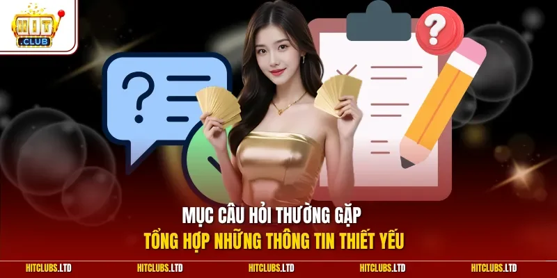 Mục câu hỏi thường gặp tổng hợp những thông tin thiết yếu