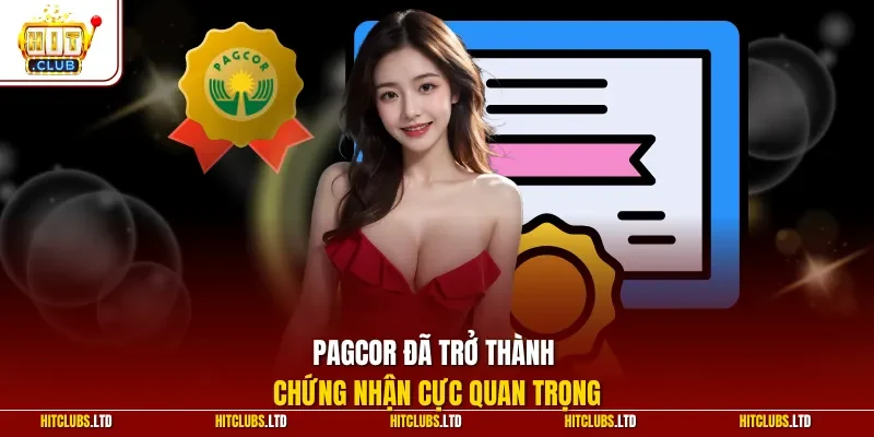 PAGCOR đã trở thành chứng nhận cực quan trọng